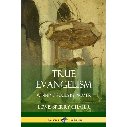 True Evangelism: Winning Souls by Prayer - Paperback