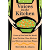 Voices in the Kitchen: Views of Food and the World from Working-Class Mexican and Mexican American Women - Paperback