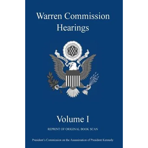 Warren Commission Hearings: Volume I: Reprint of Original Book Scan - Hardcover