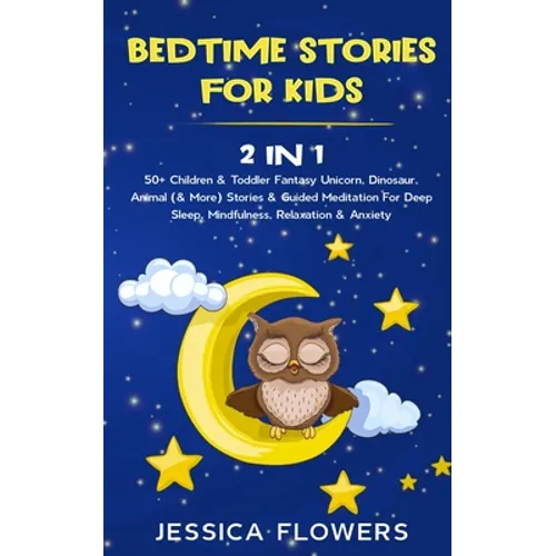 Bedtime Stories For Kids (2 In 1): 50+ Children & Toddler Fantasy Unicorn, Dinosaur, Animal (& More) Stories & Guided Meditation For Deep Sleep, Mindf - Paperback