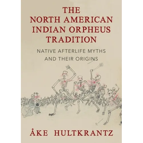 The North American Indian Orpheus Tradition: Native Afterlife Myths and Their Origins - Paperback