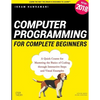 Computer Programming for Complete Beginners: A Quick Course for Mastering the Basics of Coding through Interactive Steps and Visual Examples - Paperback