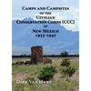 Camps and Campsites of the Civilian Conservation Corps (CCC) in New Mexico 1933-1942 - Hardcover