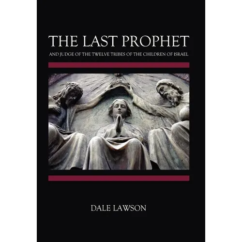 The Last Prophet and Judge of the Twelve Tribes of the Children of Israel - Hardcover