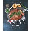 Mouthwatering Argentinian Recipes: An Illustrated Cookbook of South American Dish Ideas! - Paperback