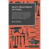 Heat-Treatment of Steel: A Comprehensive Treatise on the Hardening, Tempering, Annealing and Casehardening of Various Kinds of Steel;Including High-sp - Paperback
