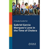 A Study Guide for Gabriel Garcia Marquez's Love in the Time of Cholera - Paperback