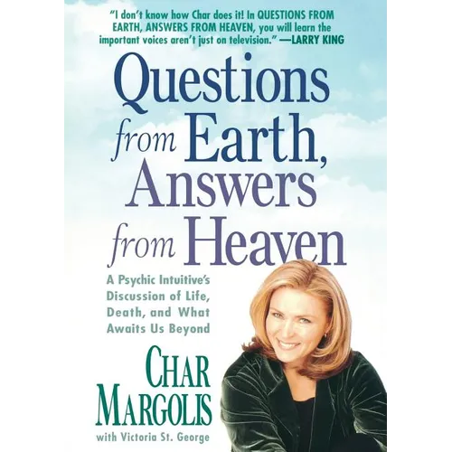 Questions from Earth, Answers from Heaven: A Psychic Intuitive's Discussion of Life, Death, and What Awaits Us Beyond - Paperback