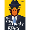 The City That Barks And Roars: A thrilling detective mystery in a world of walking talking animals - Hardcover