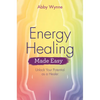 Energy Healing Made Easy: Unlock Your Potential as a Healer - Paperback