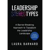 Leadership Types: A Barrier-Breaking Approach to Transform the Leadership Landscape - Hardcover
