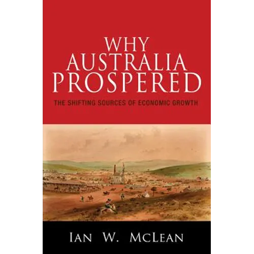 Why Australia Prospered: The Shifting Sources of Economic Growth - Paperback