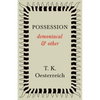 Possession - Demoniacal and Other - Hardcover