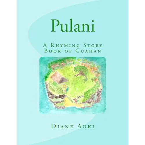 Pulani: The Book: A Rhyming Story Book of Guahan - Paperback