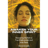 Awaken Your Inner Spirit: Discovering the Path to True Enlightenment and Inner Peace - Paperback