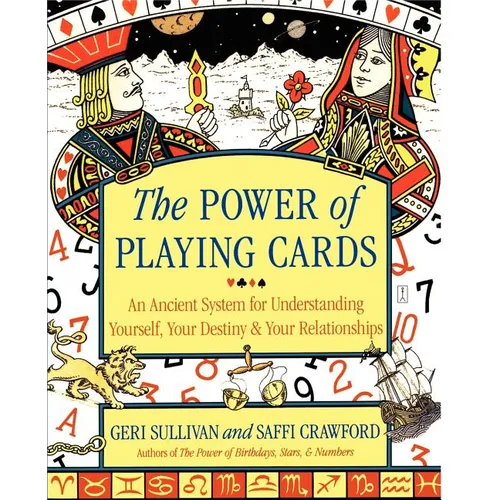 The Power of Playing Cards: An Ancient System for Understanding Yourself, Your Destiny, & Your Relationships - Paperback