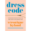 Dress Code: Unlocking Fashion from the New Look to Millennial Pink - Paperback