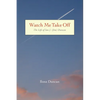 Watch Me Take Off The Life of Ian J. (Jim) Duncan - Paperback