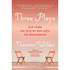 Three Plays: Our Town, the Skin of Our Teeth, and the Matchmaker - Paperback