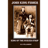 John King Fisher - King of the Nueces Strip - Paperback
