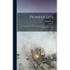 Pioneer Life; or, Thirty Years a Hunter. Being Scenes and Adventures in the Life of Philip Tome - Hardcover