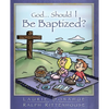 God...Should I Be Baptized? - Paperback