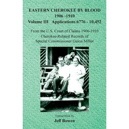 Eastern Cherokee By Blood, 1906-1910: Volume III Applications 6776-10,452 - Paperback