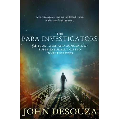 The Para-Investigators: 52 True Tales And Concepts of Supernaturally Gifted Investigators - Paperback