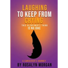 Laughing to Keep From Crying, This Alzheimer's Thing is No Joke: A Caregiver's Journey - Paperback