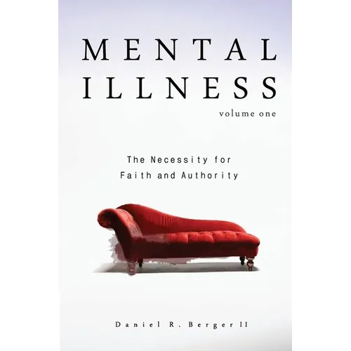 Mental Illness: The Necessity for Faith and Authority - Paperback