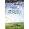 India's Transition from Fossil Fuels to New Age Energy - Paperback