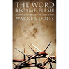 The Word Became Flesh - Paperback