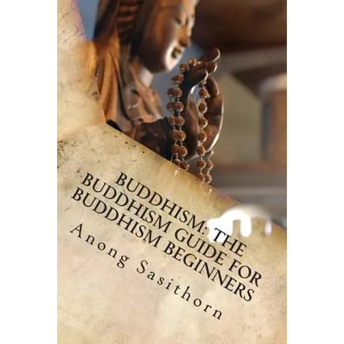 Buddhism: The Buddhism guide for Buddhism beginners - Paperback
