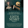 The Collected Supernatural and Weird Fiction of Edith Nesbit: Volume 2-One Novel 'The House With No Address' (a.k.a. 'Salome and the Head'), and Fifte - Hardcover