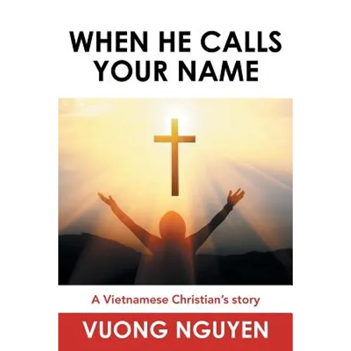 When He Calls Your Name: A Vietnamese Christian's Story - Paperback