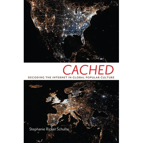 Cached: Decoding the Internet in Global Popular Culture - Hardcover