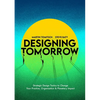 Designing Tomorrow: Strategic Design Tactics to Change Your Practice, Organisation, and Planetary Impact - Paperback