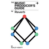 The Music Producer's Guide To Reverb - Paperback