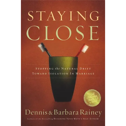 The Staying Close: Stopping the Natural Drift Toward Isolation in Marriage - Paperback