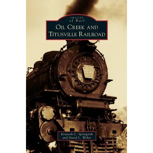 Oil Creek and Titusville Railroad - Hardcover