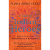 A Tale of Indian Heroes; Being the Stories of the Mâhâbhârata and Râmâyana - Paperback