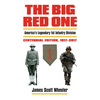 The Big Red One: America's Legendary 1st Infantry Division, Centennial Edition, 1917-2017 - Hardcover
