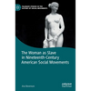 The Woman as Slave in Nineteenth-Century American Social Movements - Hardcover