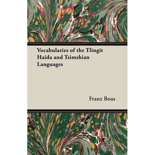 Vocabularies of the Tlingit Haida and Tsimshian Languages - Paperback
