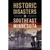 Historic Disasters in Southeast Minnesota - Paperback