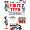 Diary of a Tokyo Teen: A Japanese-American Girl Travels to the Land of Trendy Fashion, High-Tech Toilets and Maid Cafes - Paperback