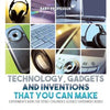 Technology, Gadgets and Inventions That You Can Make - Experiments Book for Teens Children's Science Experiment Books - Paperback