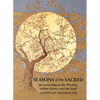 Seasons of the Sacred: Reconnecting to the Wisdom Within Nature and the Soul - Paperback