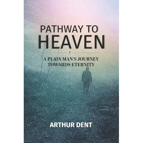 Pathway to Heaven.: A Plain Man's Journey Towards Eternity - Paperback