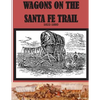 Wagons on the Santa Fe Trail 1822 - 1880 - Paperback